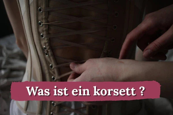 Was ist ein korsett ?